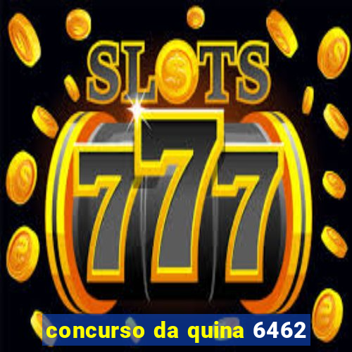 concurso da quina 6462